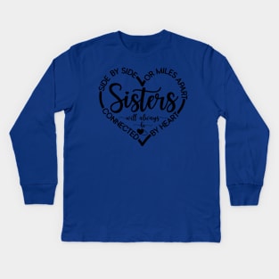 Side By Side Or Miles Apart Sisters Will Always Be Connected Kids Long Sleeve T-Shirt